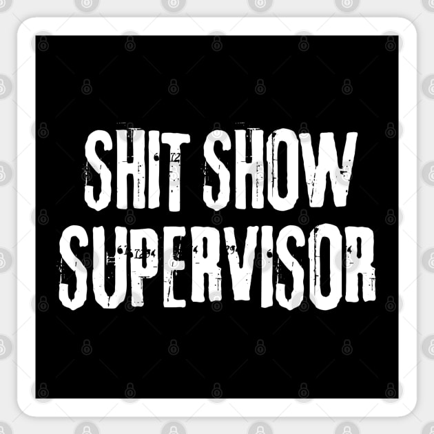 Shitshow supervisor, offensive adult humor 1 Sticker by Funny sayings